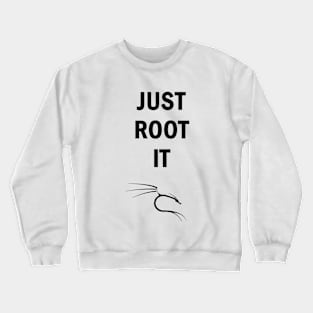 JUST ROOT IT Crewneck Sweatshirt